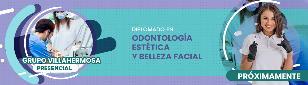 Diplomado en Odontología Estética y Belleza Facial, Villahermosa