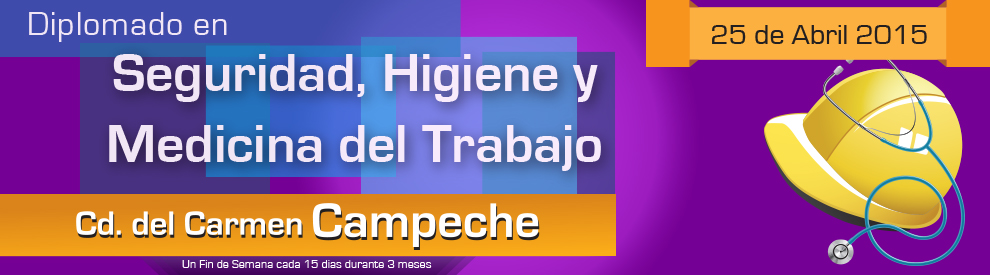 Diplomado en Seguridad, Higiene y Medicina del Trabajo, Ciudad del Carmen